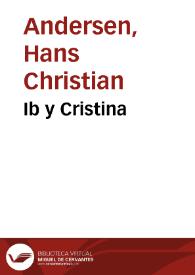 Ib y Cristina / por Andersen; traducción castellana de García-Ramón | Biblioteca Virtual Miguel de Cervantes