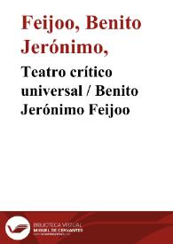 Teatro crítico universal / Benito Jerónimo Feijoo | Biblioteca Virtual Miguel de Cervantes