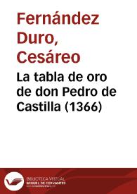 La tabla de oro de don Pedro de Castilla (1366) / Cesáreo Fernández-Duro | Biblioteca Virtual Miguel de Cervantes