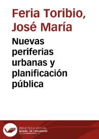 Nuevas periferias urbanas y planificación pública / José María Feria Toribio | Biblioteca Virtual Miguel de Cervantes