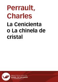 La Cenicienta o La chinela de cristal / Charles Perrault; traducción de Teodoro Baró | Biblioteca Virtual Miguel de Cervantes