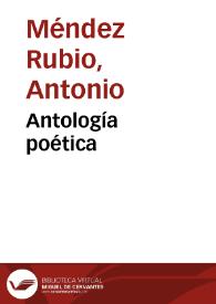 Antología poética / Antonio Méndez Rubio | Biblioteca Virtual Miguel de Cervantes