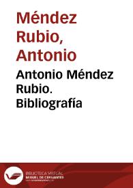 Antonio Méndez Rubio. Bibliografía / Ángel L.Prieto de Paula | Biblioteca Virtual Miguel de Cervantes