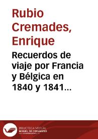 Recuerdos de viaje por Francia y Bélgica en 1840 y 1841, de Ramón de Mesonero Romanos / Enrique Rubio Cremades | Biblioteca Virtual Miguel de Cervantes