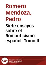 Siete ensayos sobre el Romanticismo español. Tomo II / Pedro Romero Mendoza | Biblioteca Virtual Miguel de Cervantes