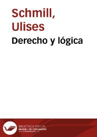 Derecho y lógica / Ulises Schmill | Biblioteca Virtual Miguel de Cervantes