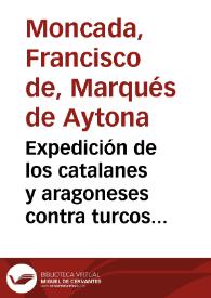 Expedición de los catalanes y aragoneses contra turcos y griegos / Francisco de Moncada | Biblioteca Virtual Miguel de Cervantes