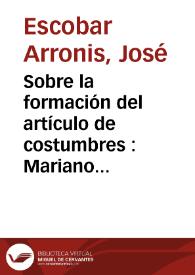 Sobre la formación del artículo de costumbres : Mariano de Rementería y Fica, redactor del "Correo literario y mercantil" / José Escobar | Biblioteca Virtual Miguel de Cervantes