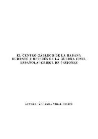 El Centro Gallego de La Habana durante y después de la Guerra Civil Española : crisol de pasiones / Yolanda Vidal Felipe | Biblioteca Virtual Miguel de Cervantes