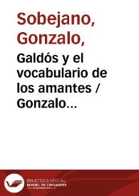 Galdós y el vocabulario de los amantes / Gonzalo Sobejano
 | Biblioteca Virtual Miguel de Cervantes