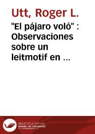 "El pájaro voló" : Observaciones sobre un leitmotif en "Fortunata y Jacinta" / Roger L. Utt | Biblioteca Virtual Miguel de Cervantes