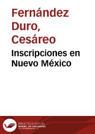 Inscripciones en Nuevo México / Cesáreo Fernández-Duro | Biblioteca Virtual Miguel de Cervantes