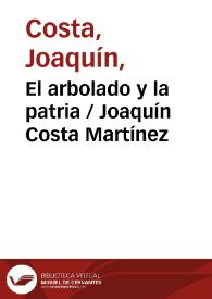El arbolado y la patria / Joaquín Costa Martínez | Biblioteca Virtual Miguel de Cervantes