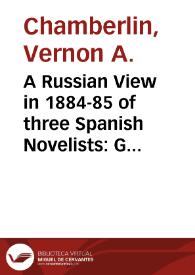 A Russian View in 1884-85 of three Spanish Novelists: Galdós, Pardo Bazán and Pereda / Vernon A. Chamberlin,  Jack Weiner | Biblioteca Virtual Miguel de Cervantes