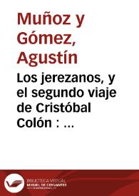 Los jerezanos, y el segundo viaje de Cristóbal Colón : datos inéditos / Agustín Muñoz y Gómez | Biblioteca Virtual Miguel de Cervantes