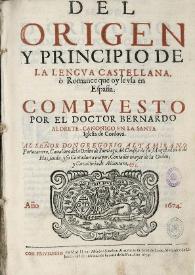 Del origen y principio de la lengua castellana, o Romance que oy se vsa en España / compuesto por el Doctor Bernardo Aldrete...  | Biblioteca Virtual Miguel de Cervantes