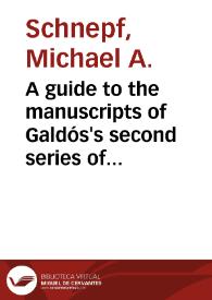 A guide to the manuscripts of Galdós's second series of "Episodios Nacionales" / Michael A. Schnepf | Biblioteca Virtual Miguel de Cervantes