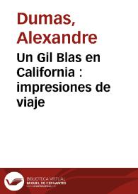 Un Gil Blas en California : impresiones de viaje / por Alejandro Dumas; traducida por E. H. y F. | Biblioteca Virtual Miguel de Cervantes