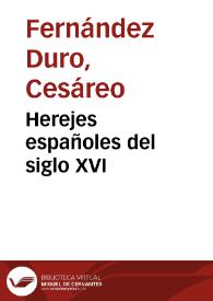 Herejes españoles del siglo XVI / Cesáreo Fernández Duro | Biblioteca Virtual Miguel de Cervantes