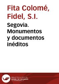 Segovia. Monumentos y documentos inéditos / Fidel Fita | Biblioteca Virtual Miguel de Cervantes