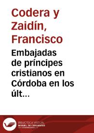 Embajadas de príncipes cristianos en Córdoba en los últimos años de Alhaquem II / Francisco Codera | Biblioteca Virtual Miguel de Cervantes