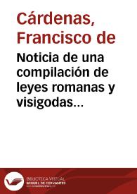 Noticia de una compilación de leyes romanas y visigodas descubierta recientemente en Inglaterra / Francisco de Cárdenas | Biblioteca Virtual Miguel de Cervantes