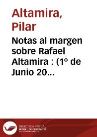 Notas al margen sobre Rafael Altamira : (1º de Junio 2001) / Pilar Altamira | Biblioteca Virtual Miguel de Cervantes