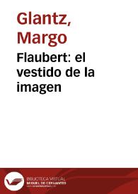Flaubert: el vestido de la imagen / Margo Glantz | Biblioteca Virtual Miguel de Cervantes