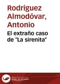 El extraño caso de "La sirenita" / por Antonio Rodríguez Almodóvar | Biblioteca Virtual Miguel de Cervantes
