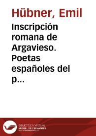 Inscripción romana de Argavieso. Poetas españoles del primer siglo / Emilio Hübner | Biblioteca Virtual Miguel de Cervantes