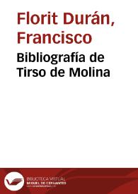 Bibliografía de Tirso de Molina / F. Florit Durán | Biblioteca Virtual Miguel de Cervantes