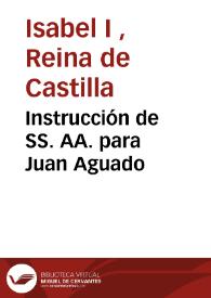 Instrucción de SS. AA. para Juan Aguado | Biblioteca Virtual Miguel de Cervantes