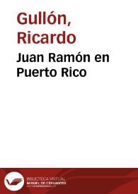 Juan Ramón en Puerto Rico / Ricardo Gullón | Biblioteca Virtual Miguel de Cervantes