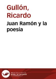 Juan Ramón y la poesía / Ricardo Gullón | Biblioteca Virtual Miguel de Cervantes