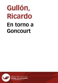 En torno a Goncourt / Ricardo Gullón | Biblioteca Virtual Miguel de Cervantes