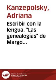 Escribir con la lengua. "Las genealogías" de Margo Glantz / Adriana Kanzepolsky | Biblioteca Virtual Miguel de Cervantes