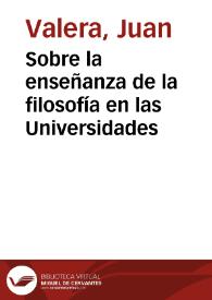 Sobre la enseñanza de la filosofía en las Universidades / Juan Valera | Biblioteca Virtual Miguel de Cervantes