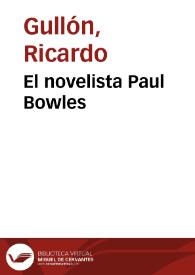El novelista Paul Bowles / Ricardo Gullón | Biblioteca Virtual Miguel de Cervantes