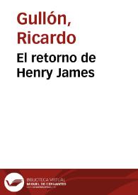 El retorno de Henry James / Ricardo Gullón | Biblioteca Virtual Miguel de Cervantes
