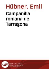Campanilla romana de Tarragona / Emilio Hübner | Biblioteca Virtual Miguel de Cervantes