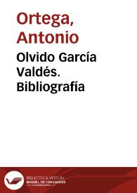 Olvido García Valdés. Bibliografía / Antonio Ortega | Biblioteca Virtual Miguel de Cervantes
