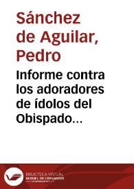 Informe contra los adoradores de ídolos del Obispado de Yucatán : año de 1639 / Pedro Sánchez de Aguilar; notas, comentarios y un estudio de Francisco del Paso y Troncoso | Biblioteca Virtual Miguel de Cervantes