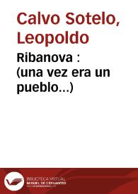 Ribanova : (una vez era un pueblo...) / Leopoldo Calvo Sotelo | Biblioteca Virtual Miguel de Cervantes