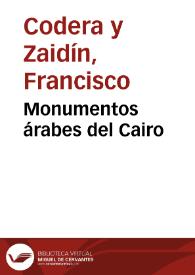 Monumentos árabes del Cairo / Francisco Codera | Biblioteca Virtual Miguel de Cervantes