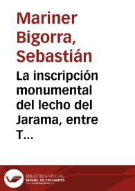 La inscripción monumental del lecho del Jarama, entre Titulcia y Ciempozuelos (Madrid) / Sebastián Mariner Bigorra | Biblioteca Virtual Miguel de Cervantes