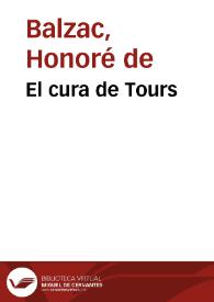 El cura de Tours / H. de Balzac;  traducción del francés ha sido hecha por Félix Lorenzo | Biblioteca Virtual Miguel de Cervantes