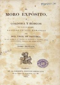 El moro expósito, ó, Córdoba y Búrgos en el siglo décimo : leyenda en doce romances ; en un apéndice se añaden La Florinda y algunas otras composiciones inéditas del mismo autor. Tomo Primero | Biblioteca Virtual Miguel de Cervantes