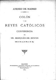 Colón y los Reyes Católicos : conferencia / del Sr. Marqués de Hoyos, leída el día 24 de marzo de 1891 | Biblioteca Virtual Miguel de Cervantes