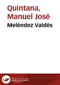 Meléndez Valdés / Manuel José Quintana; prólogo de Antonio Ferrer del Río | Biblioteca Virtual Miguel de Cervantes