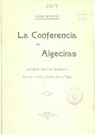 La Conferencia de Algeciras : diario de un testigo, con notas de viajes a Gibraltar, Ceuta y Tanger / Javier Betegón | Biblioteca Virtual Miguel de Cervantes